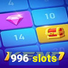 996 slots